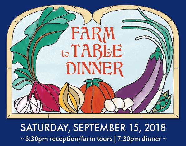 Farm to Table Dinner, Saturday, September 15, 2018
