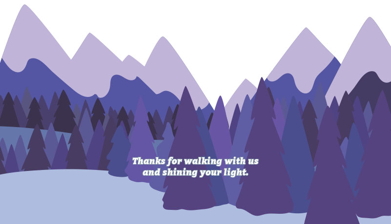 Mountains and trees in shades of purple, slate, and blue with the words: Thanks for walking with us and shining your light.