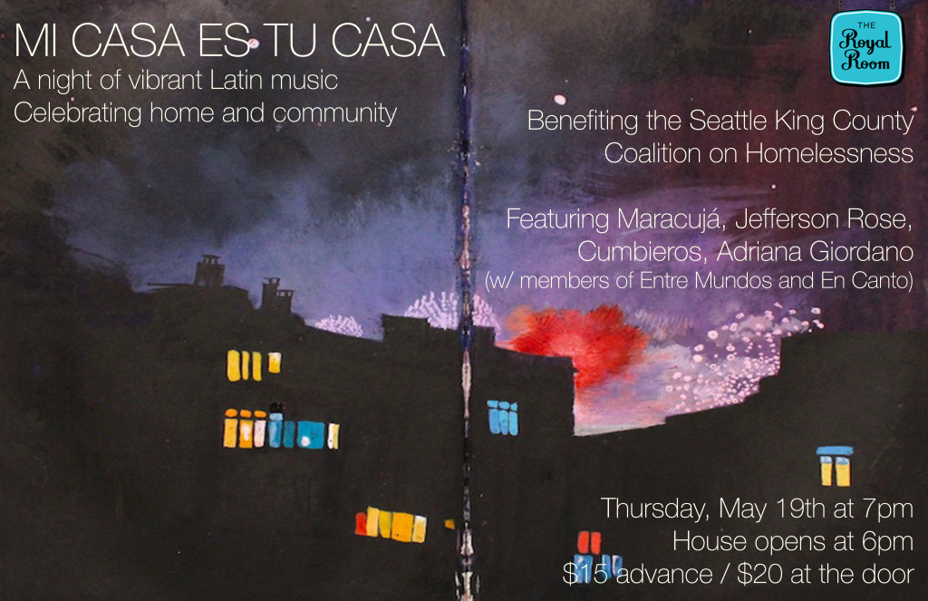 Mi casa es tu casa, a benefit for the Seattle-King County Coalition on Homelessness, May 19, 2016, 7pm, at The Royal Room