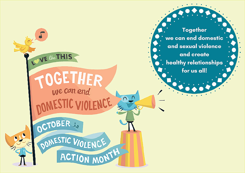 "LOVE like THIS" graphic with cartoon cats announcing "TOGETHER we can end DOMESTIC VIOLENCE,' "OCTOBER is DOMESTIC VIOLENCE ACTION MONTH" and a blue circle graphic: "Together we can end domestic and sexual violence and create healthy relationships for us all!"