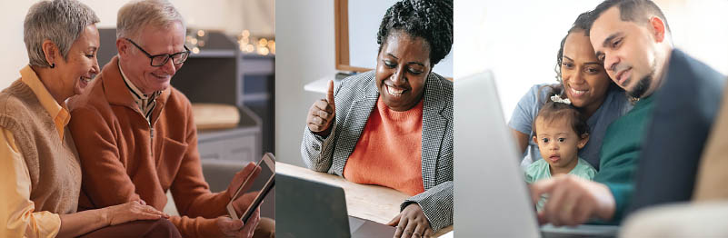 Three images: 1) Senior couple on a couch smiling at a tablet, 2) smiling woman with black braids at a laptop, 3) mom, dad, and baby with a disability at a laptop