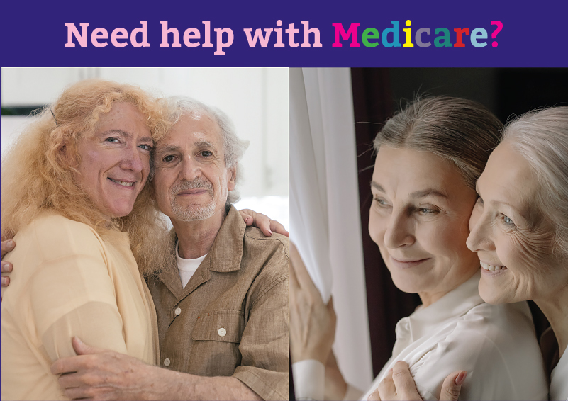 Two pictures of elder LGBTQ+ couples hugging under a purple header with rainbow-colored text reading Need help with Medicare?